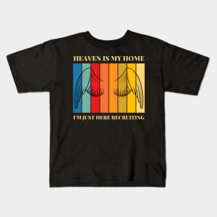 Heaven Is My Home I'M Just Here Recruiting Christian Faith Kids T-Shirt
